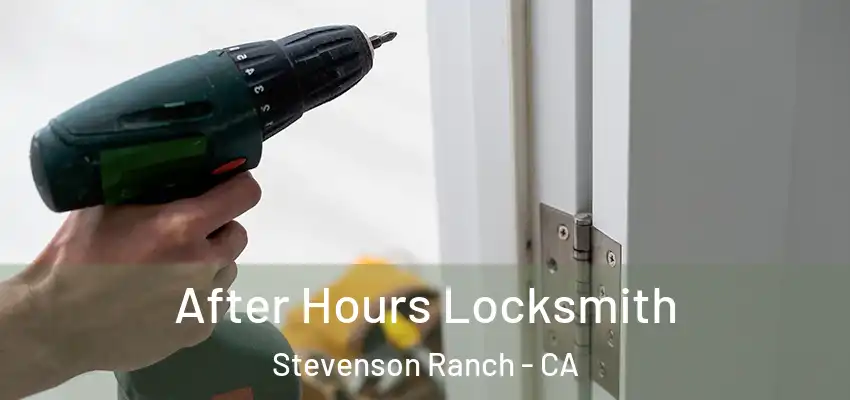  After Hours Locksmith Stevenson Ranch - CA