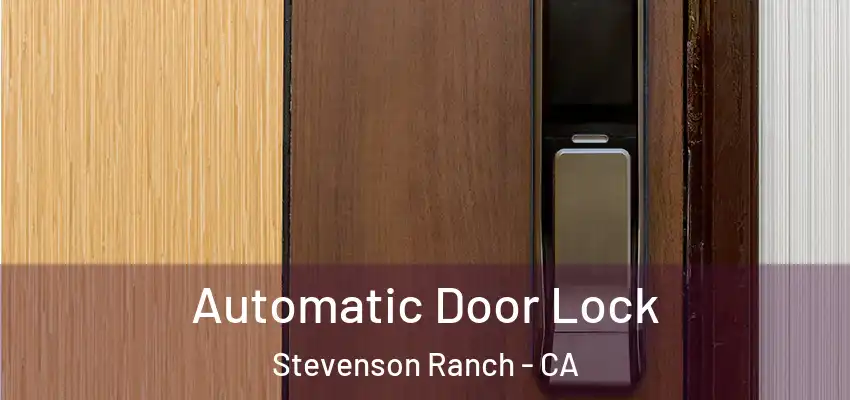  Automatic Door Lock Stevenson Ranch - CA