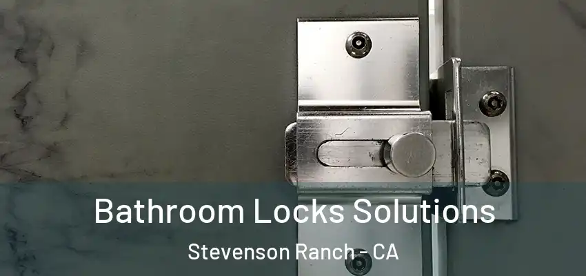 Bathroom Locks Solutions Stevenson Ranch - CA