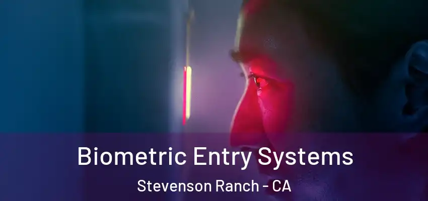  Biometric Entry Systems Stevenson Ranch - CA