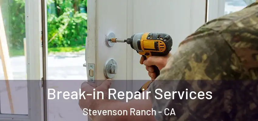  Break-in Repair Services Stevenson Ranch - CA