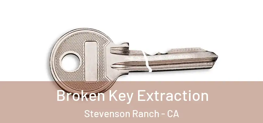  Broken Key Extraction Stevenson Ranch - CA