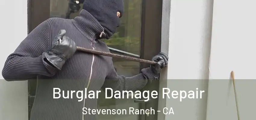  Burglar Damage Repair Stevenson Ranch - CA
