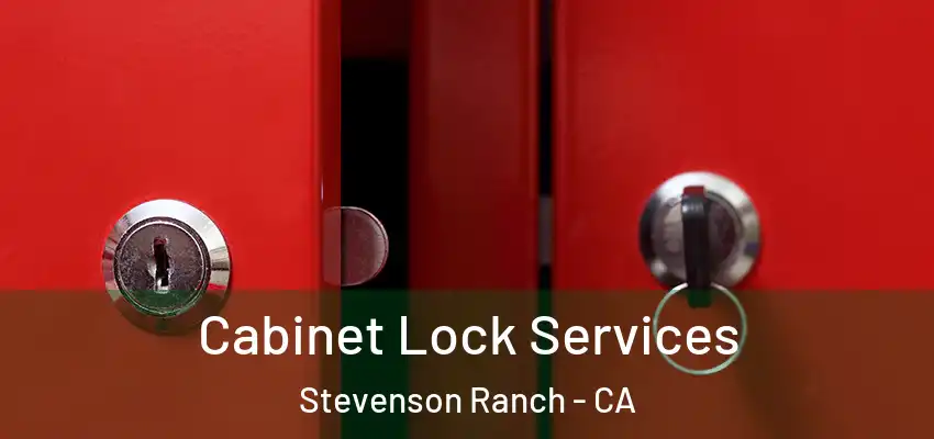 Cabinet Lock Services Stevenson Ranch - CA