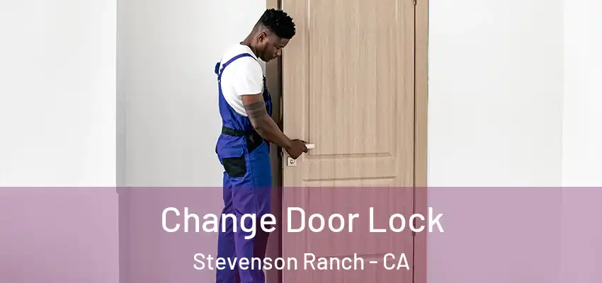  Change Door Lock Stevenson Ranch - CA