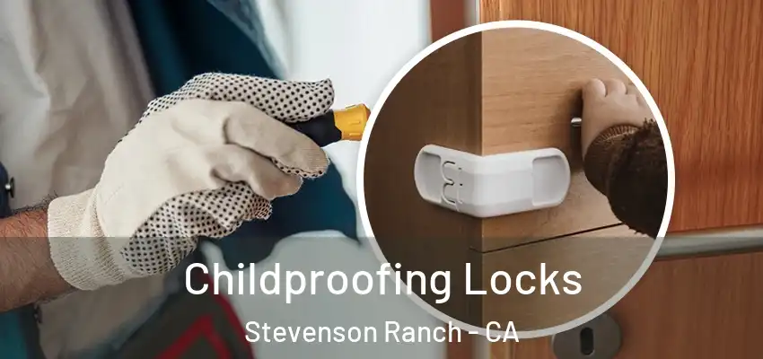  Childproofing Locks Stevenson Ranch - CA
