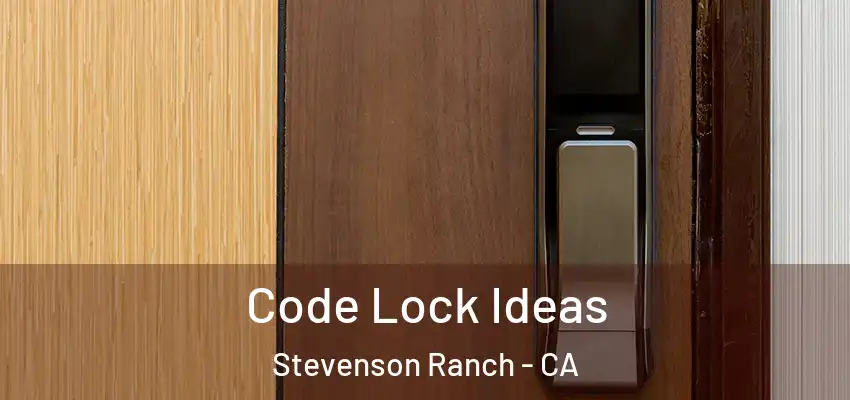  Code Lock Ideas Stevenson Ranch - CA