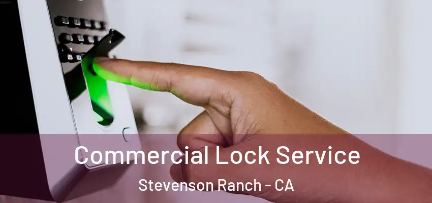  Commercial Lock Service Stevenson Ranch - CA