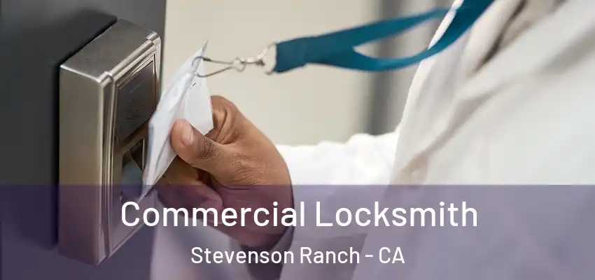  Commercial Locksmith Stevenson Ranch - CA
