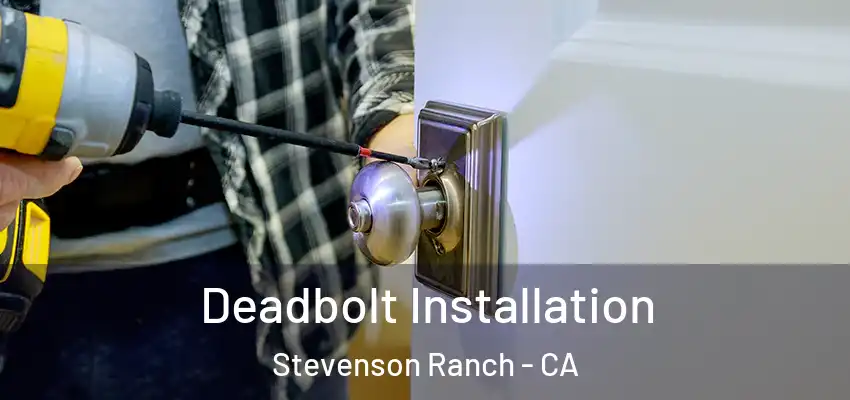  Deadbolt Installation Stevenson Ranch - CA