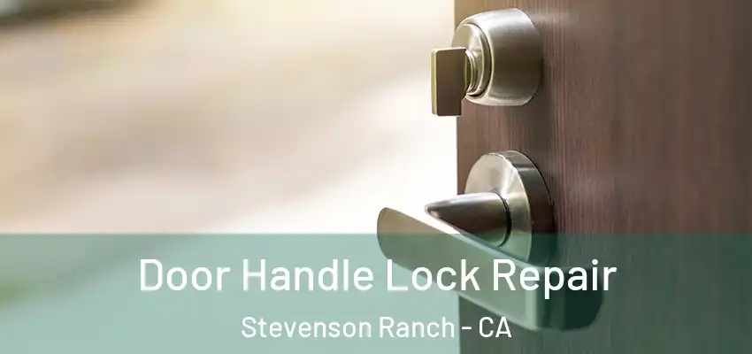 Door Handle Lock Repair Stevenson Ranch - CA
