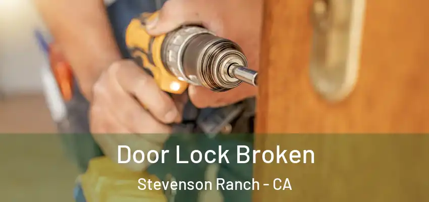  Door Lock Broken Stevenson Ranch - CA