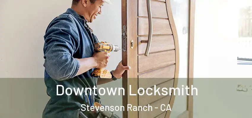  Downtown Locksmith Stevenson Ranch - CA