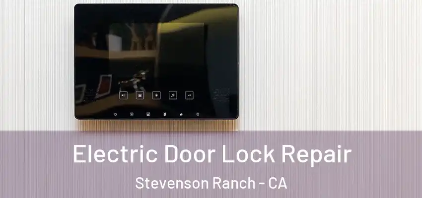  Electric Door Lock Repair Stevenson Ranch - CA