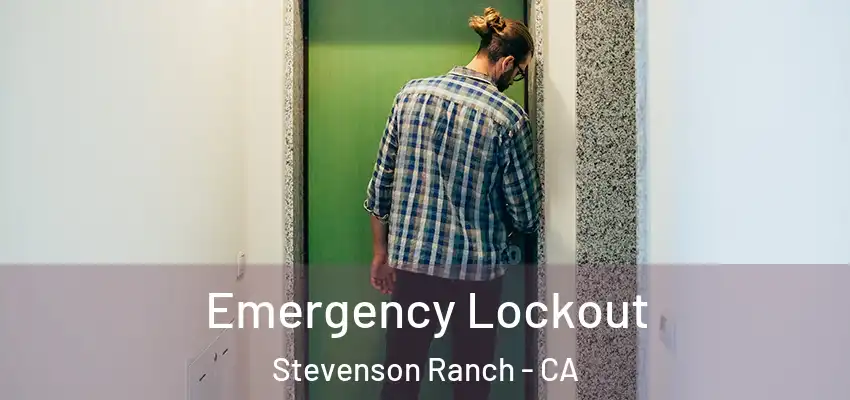  Emergency Lockout Stevenson Ranch - CA
