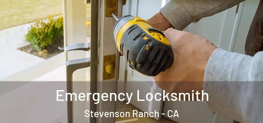 Emergency Locksmith Stevenson Ranch - CA
