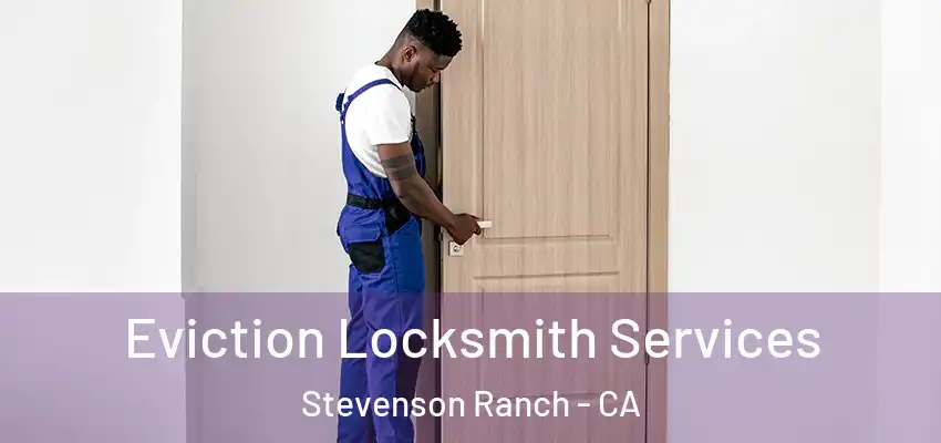  Eviction Locksmith Services Stevenson Ranch - CA