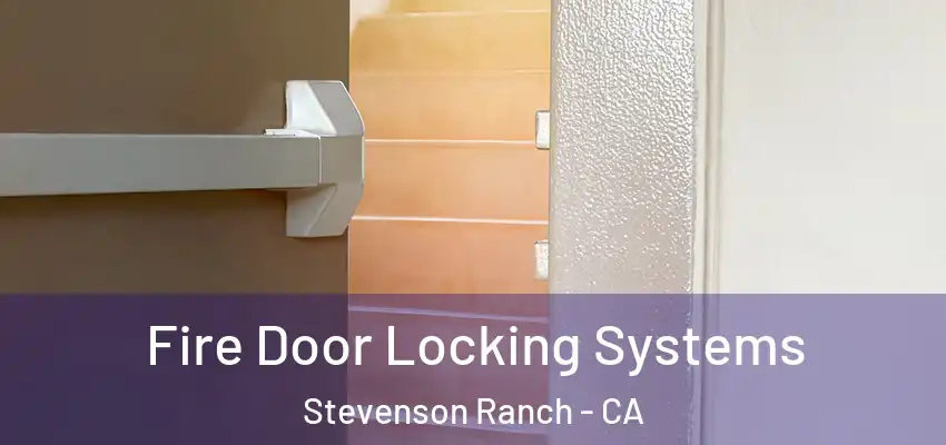  Fire Door Locking Systems Stevenson Ranch - CA