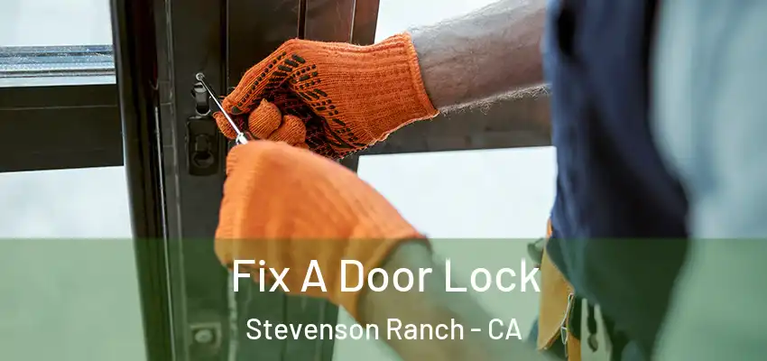 Fix A Door Lock Stevenson Ranch - CA