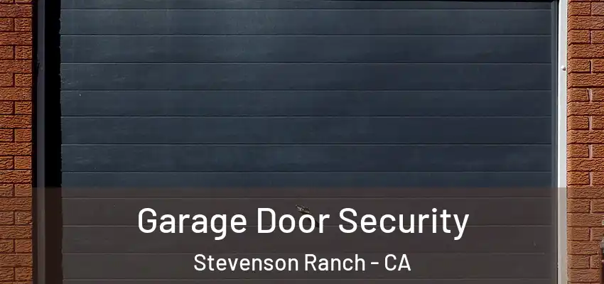 Garage Door Security Stevenson Ranch - CA