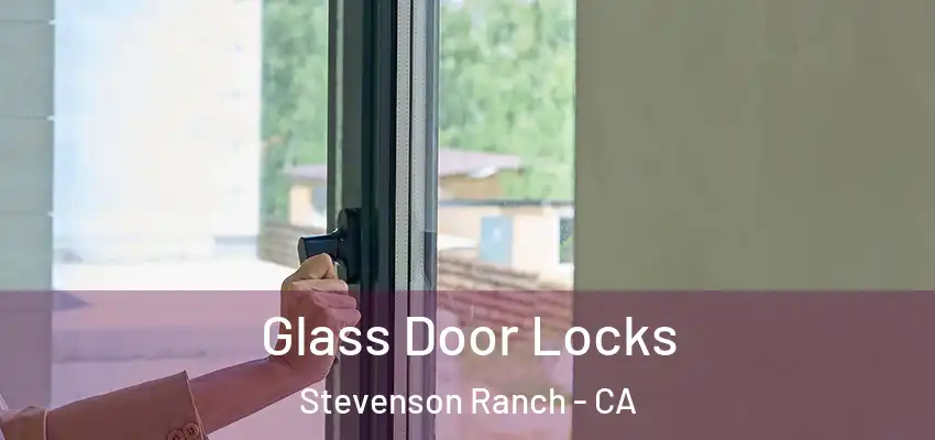  Glass Door Locks Stevenson Ranch - CA