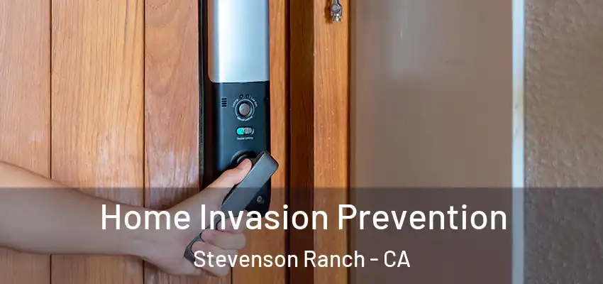  Home Invasion Prevention Stevenson Ranch - CA