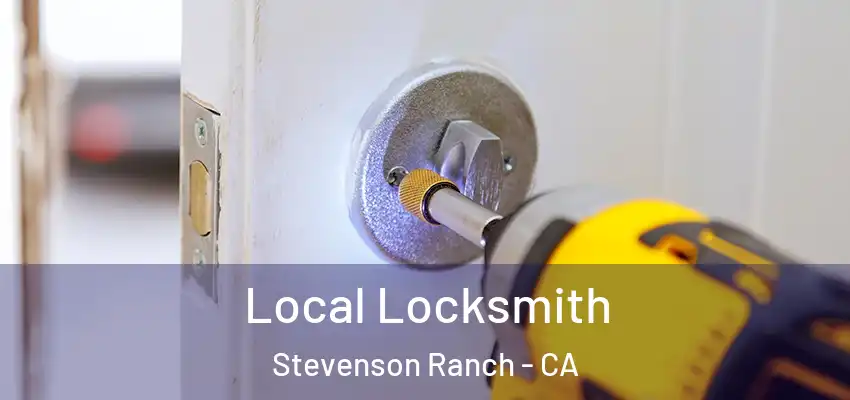  Local Locksmith Stevenson Ranch - CA