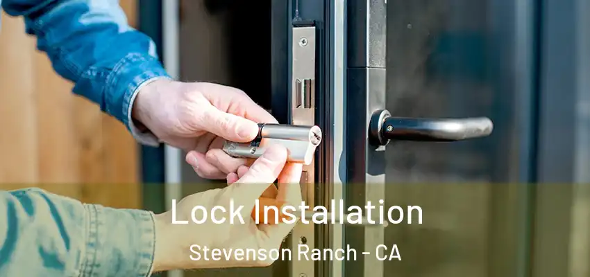  Lock Installation Stevenson Ranch - CA