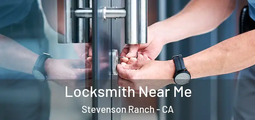  Locksmith Near Me Stevenson Ranch - CA