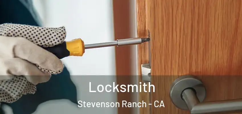 Locksmith Stevenson Ranch - CA