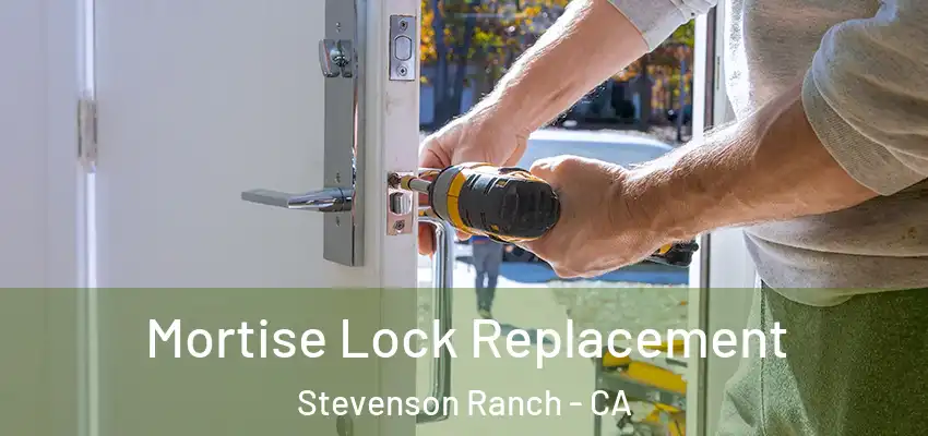  Mortise Lock Replacement Stevenson Ranch - CA