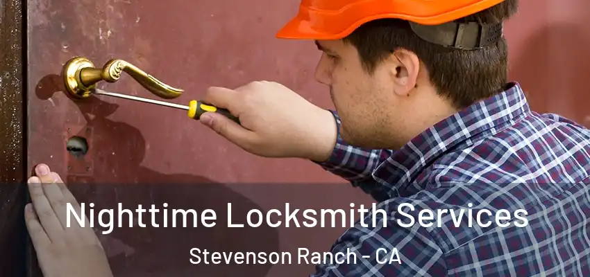  Nighttime Locksmith Services Stevenson Ranch - CA