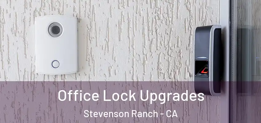  Office Lock Upgrades Stevenson Ranch - CA