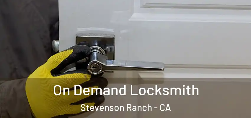  On Demand Locksmith Stevenson Ranch - CA
