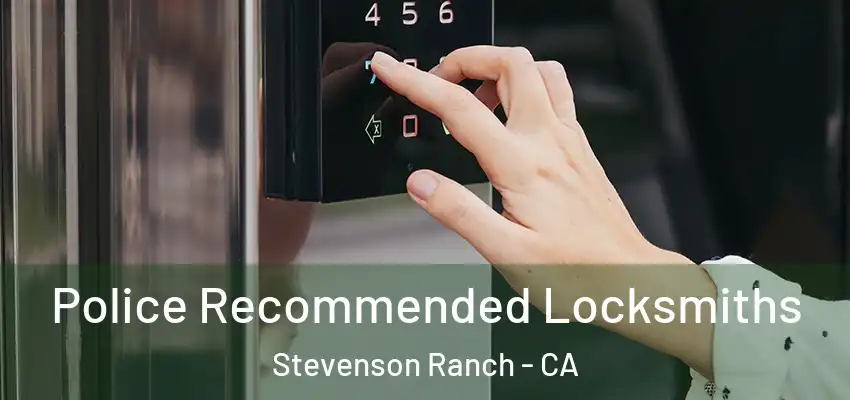  Police Recommended Locksmiths Stevenson Ranch - CA