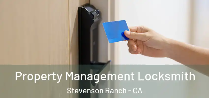  Property Management Locksmith Stevenson Ranch - CA