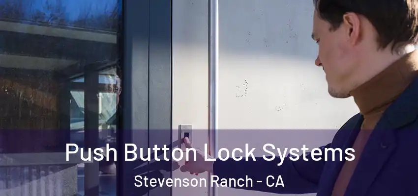  Push Button Lock Systems Stevenson Ranch - CA