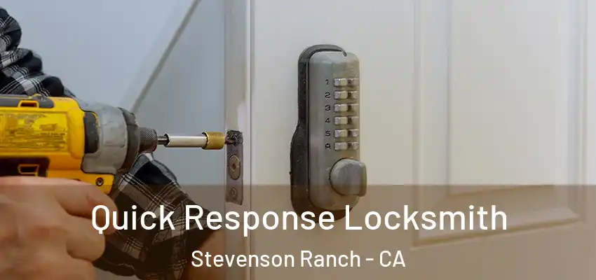 Quick Response Locksmith Stevenson Ranch - CA