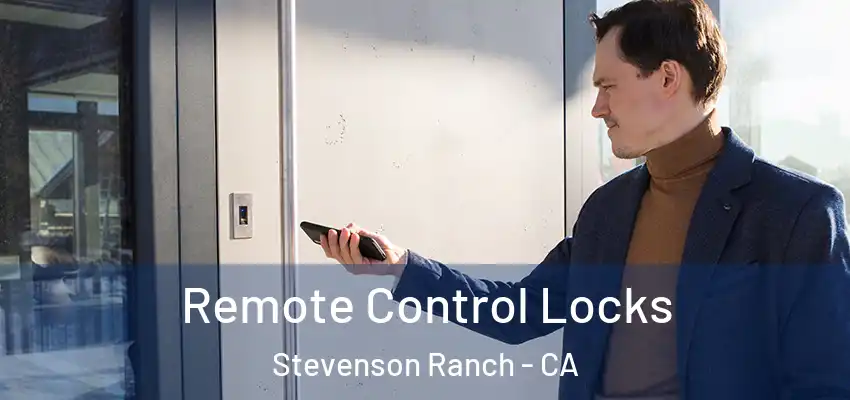  Remote Control Locks Stevenson Ranch - CA