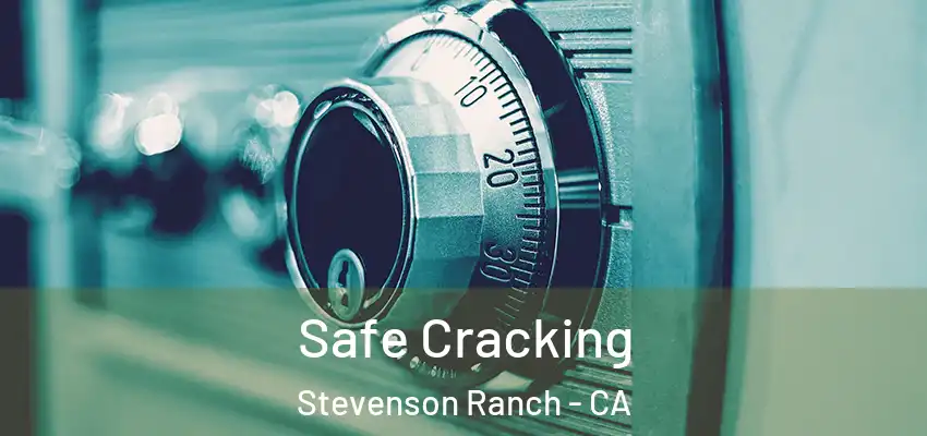  Safe Cracking Stevenson Ranch - CA