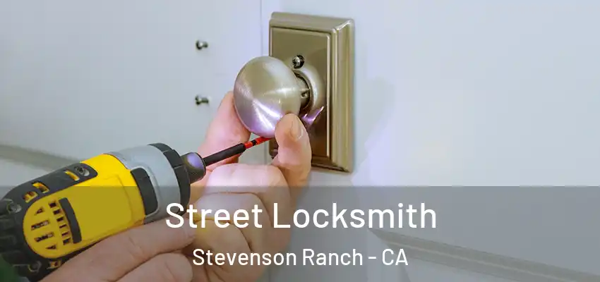 Street Locksmith Stevenson Ranch - CA