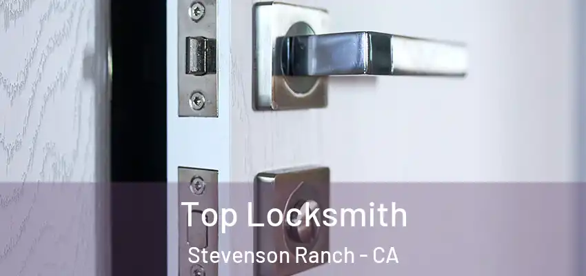  Top Locksmith Stevenson Ranch - CA