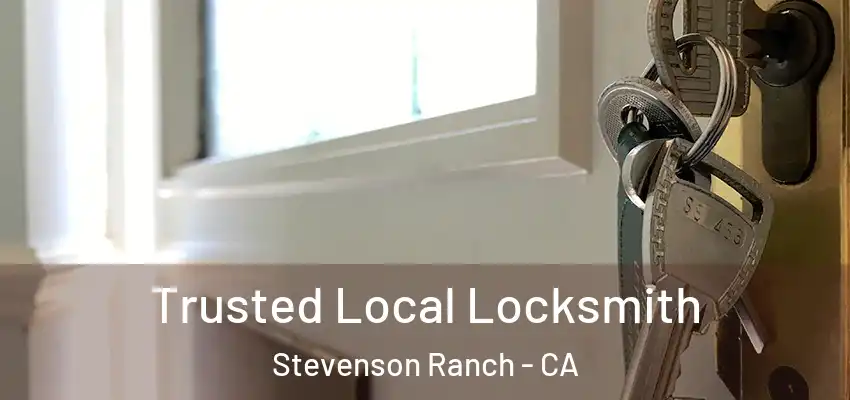  Trusted Local Locksmith Stevenson Ranch - CA